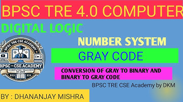 BPSC TRE 4.0 I 3.0 COMPUTER SCIENCE TEACHER NUMBER SYSTEM (GRAY CODE) DIGITAL ELECTRONICS I LOGIC