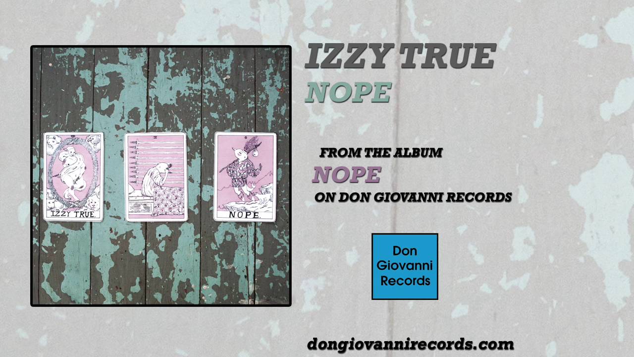 Watch Izzy True - Nope (Official Audio) on YouTube Watch Izzy True - Nope (Official Audio) on YouTube