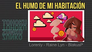 Lorenly - El Humo de mi Habitación (feat Tohoku Zunko)