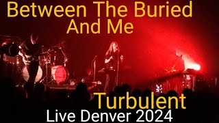 Between The Buried And Me- Turbulent (Live 2024)