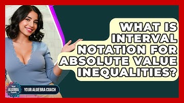 What Is Interval Notation For Absolute Value Inequalities? - Your Algebra Coach