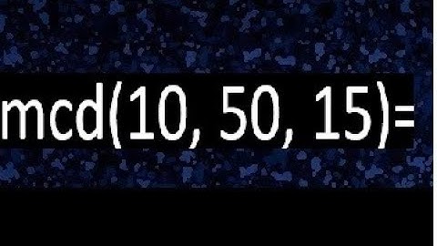 mcd de 10 50 15 , maximo comun divisor de varios numeros , ejemplos resueltos