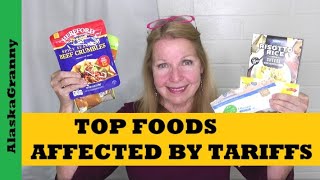 Top Foods Affected By Tariffs...Stock Up...Read Labels