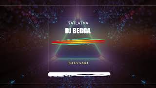 DJ BEGGA - YATLATMA (audio)