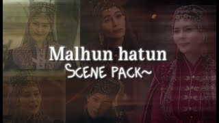 MALHUN HATUN SCENE PACK~|| must give credit