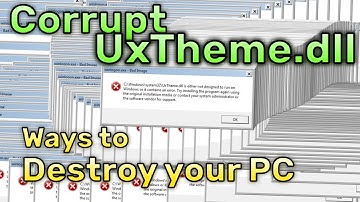 Corrupt UxTheme.dll - Ways to Destroy your PC