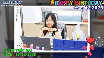 CHÚC MỪNG SINH NHẬT THÁNG 12/2025 - Các anh chị em trong gia đình Tân Phát Etek