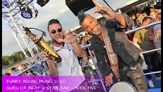 House music 2020 : Guru Da Beat & Stan Sax - Addictive - saxophone house 2024