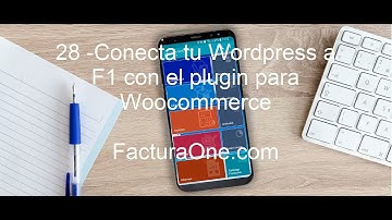 28 Conecta tu Woocommerce con FacturaOne