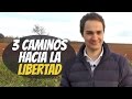 3 caminos hacia la libertad