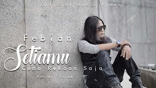 Febian - Setiamu Cuma Rekaan Saja (Official Music Video) | Lagu Slow Rock Terbaru 2022