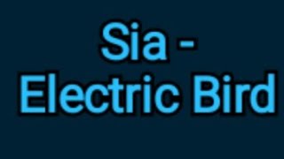 Download Lagu Sia - Electric Bird (lyrics) MP3 Download Lagu Sia - Electric Bird (lyrics) MP3