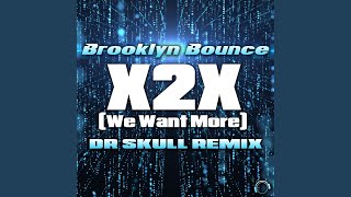 X2X (We Want More) (Dr Skull Remix Edit)