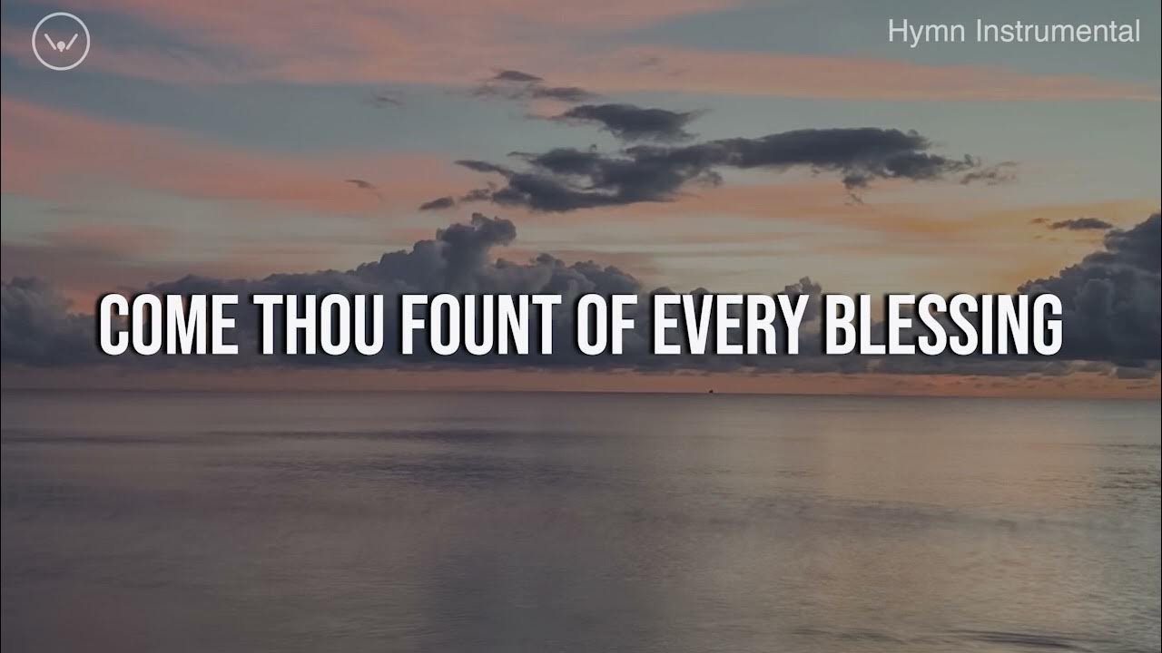 Come Thou Fount Of Every Blessing || 3 Hour Piano Instrumental for Prayer and Worship Come Thou Fount Of Every Blessing || 3 Hour Piano Instrumental for Prayer and Worship