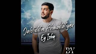 Jaloliddin Ahmadaliyev - Ey Ishq