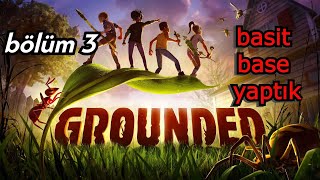 Grounded Türkçe 3.Bölüm-Basi̇t Base Yapimi