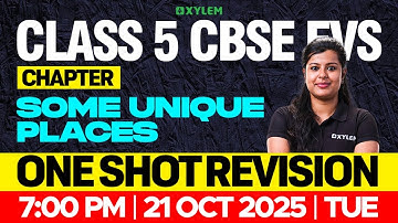 Class 5 CBSE EVS | Chapter: Some Unique Places | One Shot Revision | Xylem Class 5 CBSE