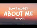 Frances - Don't Worry About Me (Lyrics)