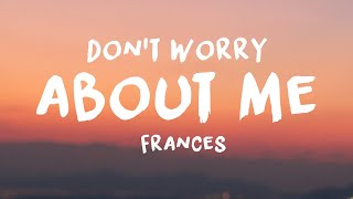 Frances - Don't Worry About Me (Lyrics)