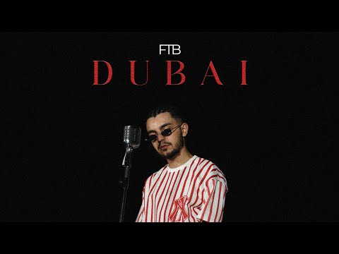 FTB — Dubai (Official Music Video)