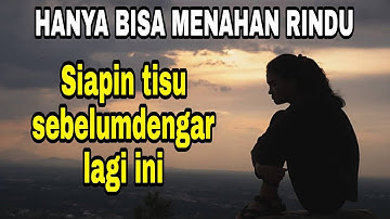Lagu Sedih Bikin mewek / HANYA BISA MENAHAN RINDU