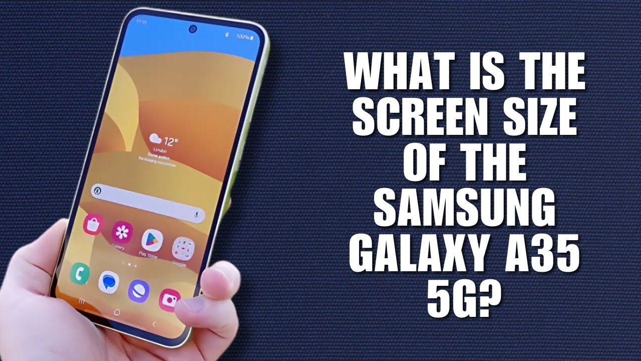 What is the screen size of the Samsung Galaxy A35 5G? - YouTube