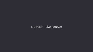 LiL PEEP - Live Forever (Lyrics)