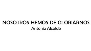 Video thumbnail of "Nosotros hemos de gloriarnos - Antonio Alcalde"