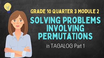 Grade 10 Math | SOLVING PROBLEMS INVOLVING PERMUTATIONS in Tagalog Part 1 | Quarter 3 Module 2