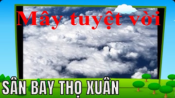 Không ảnh và mây tuyệt vời từ Tân Sơn Nhất đến sân bay Thọ Xuân Thanh Hóa=nhac hay anh đep =62-22645
