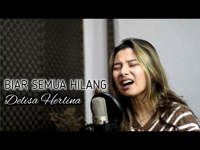 BIAR SEMUA HILANG (COVER-DELISA HERLINA) class=