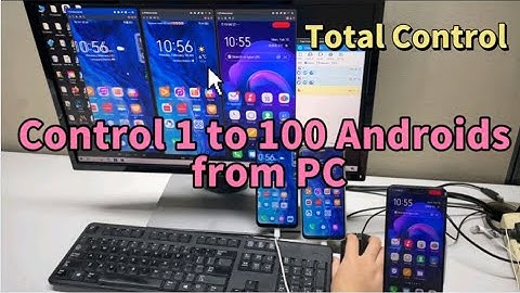 How to Control 1 to 100 Androids from PC with Total Control？