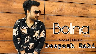 Bolna  Cover  song  By Deepesh Rahi | Arijit Singh | Asees Kaur