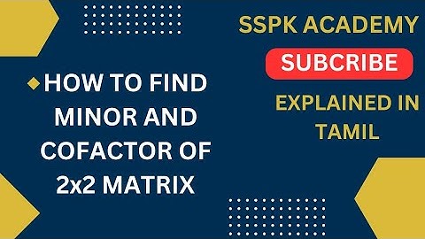 To find minor and cofactor of 2x2 matrix in tamil