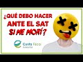 ►🔥¿QUÉ DEBO HACER ANTE EL SAT SI ME MORÍ? 🔥