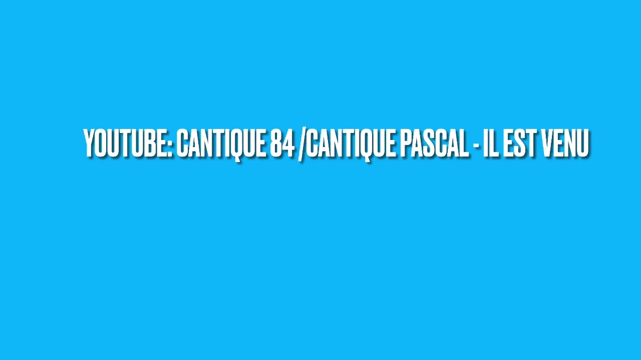 Cantique pascal - il est venu
