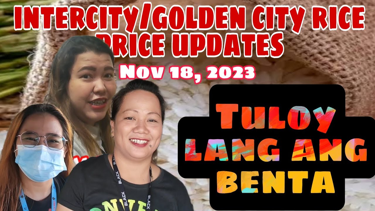 Tuloy lang ang benta Nov 18, 2023 intercity/golden city rice price ...