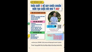 THẤU SUỐT 3 HỆ QUY CHIẾU CHUẨN K02 CÔNG THỨC CỘI NGUỒN CUỘC SỐNG ĐỔI HÌNH ĐỔI ĐỜI