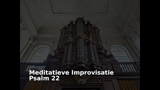 Meditatieve Improvisatie Psalm 22 Dirk Meijer Evangelisch Lutherse Kerk Den Haag Sweelinq