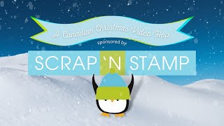 A Canadian Christmas Video Hop Sponsored by Scrap n&#39; Stamp