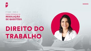 1ª Fase - OAB 41 - Intensivo de Resolução de Questões - Direito do Trabalho