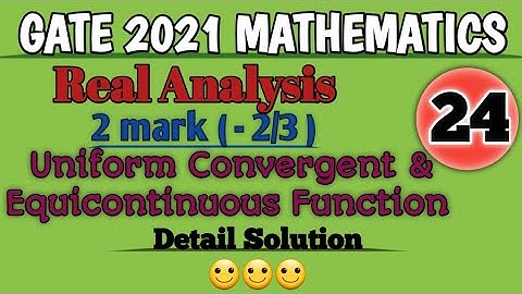 GATE 2021 Mathematics//Complete Solution//Real Analysis//Uniform Convergent & Equicontinuity .