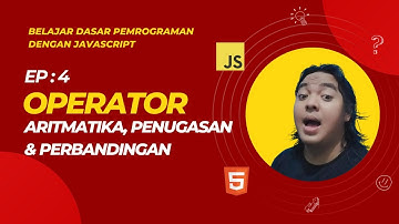 Operator Aritmatika, Penugasan & Perbandingan - Belajar Dasar Pemrograman Dengan JavaScript #4