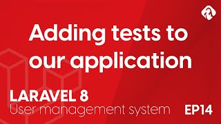 Adding feature testing to Laravel applications - EP14 - Laravel 8 User Login and Management System