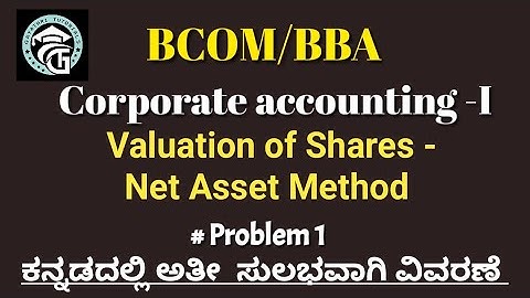 Problems On Valuation of Shares under Net Asset method-Corporate Accounting -BCOM/BBA
