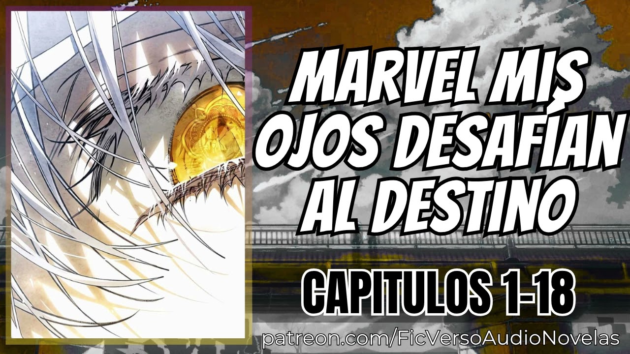 Marvel Mis ojos desafían al destino - Capitulos 1-18