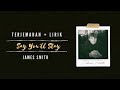 Terjemahan Say You&#39;ll Stay + Lirik [ James Smith]