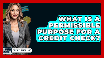 What Is A Permissible Purpose For A Credit Check? - CreditGuide360.com