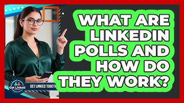 What Are LinkedIn Polls And How Do They Work? - Get Linked Together
