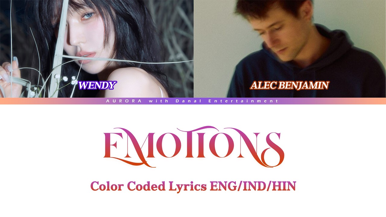 Color Coded Lyrics | 웬디 (WENDY), Alec Benjamin - EMOTIONS (ENG/IND/HIN)
